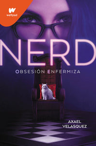 NERD LIBRO 1: OBSESIÓN ENFERMIZA - Axael Velasquez