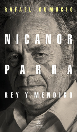 NICANOR PARRA - Rafael Gumucio