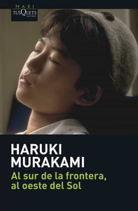 AL SUR DE LA FRONTERA, AL OESTE DEL SOL - Haruki Murakami