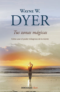 TUS ZONAS MÁGICAS - Wayne W. Dyer
