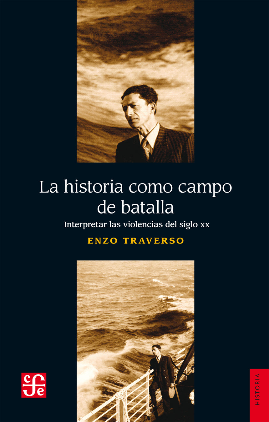 LA HISTORIA COMO CAMPO DE BATALLA: INTERPRETAR LAS VIOLENCIAS DEL SIGLO XX - Enzo Traverso