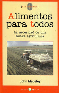 ALIMENTOS PARA TODOS: LA NECESIDAD DE UNA NUEVA AGRICULTURA - John Madeley