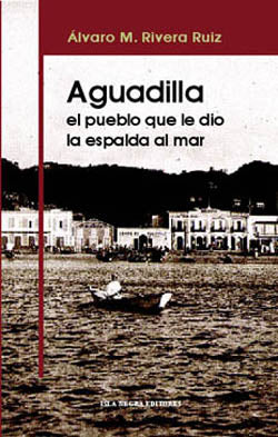 AGUADILLA: EL PUEBLO QUE LE DIO LA ESPALDA AL MAR - Álvaro M. Rivera Ruiz