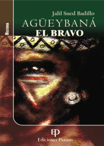 AGUEYBANA EL BRAVO - Jalil Sued Badillo