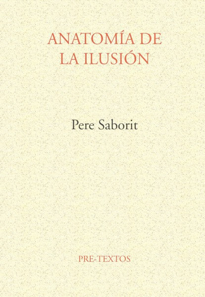 ANATOMÍA DE LA ILUSIÓN - Pere Saborit