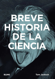 BREVE HISTORIA DE LA CIENCIA - Tom Jackson