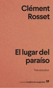 EL LUGAR DEL PARAÍSO - Clément Rosset