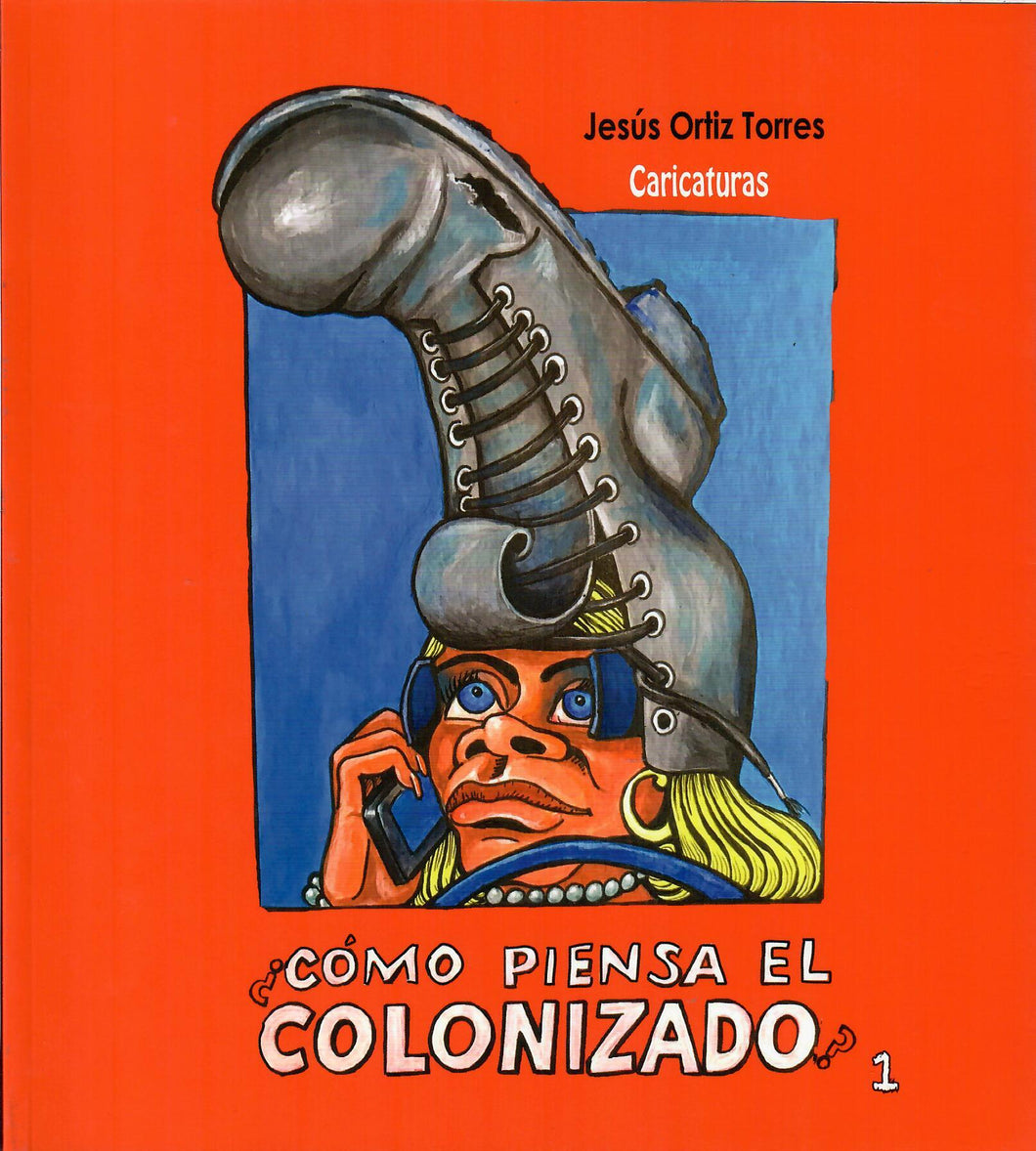 ¿CÓMO PIENSA EL COLONIZADO? 1 - Jesús Ortiz Torres