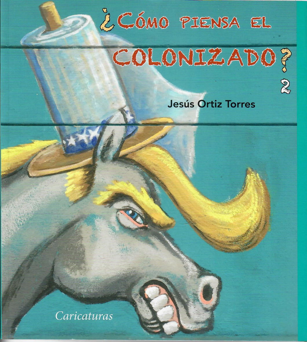 ¿CÓMO PIENSA EL COLONIZADO? 2 - Jesús Ortiz Torres