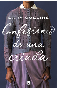 CONFESIONES DE UNA CRIADA - Sara Collins
