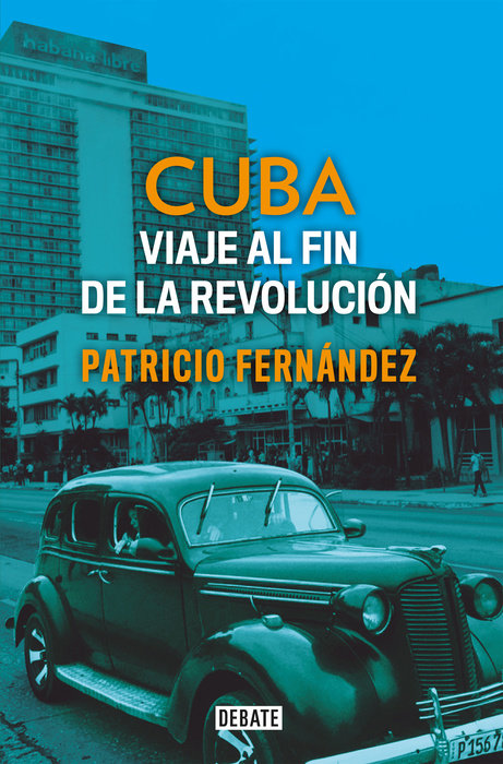 CUBA: VIAJE SIN FIN DE LA REVOLUCIÓN - Patricio Fernández