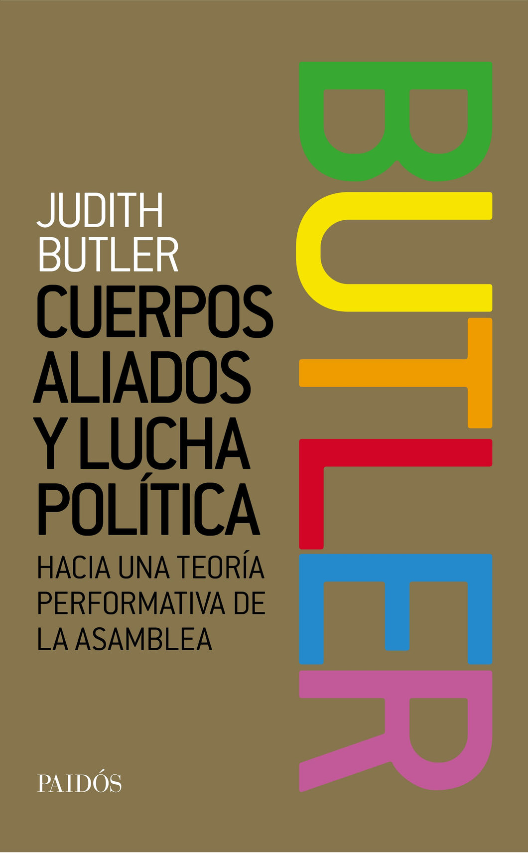 CUERPOS ALIADOS Y LUCHA POLÍTICA: HACIA UNA TEORÍA PERFORMATIVA DE LA ASAMBLEA - Judith Butler