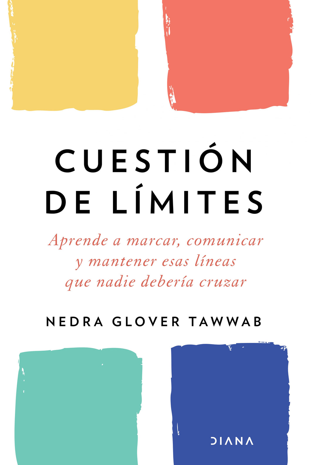 CUESTIÓN DE LÍMITES: APRENDE A MARCAR, COMUNICAR Y MANTENER ESAS LÍNEAS QUE NADIE DEBERÍA CRUZAR - Nedra Glover Tawwab