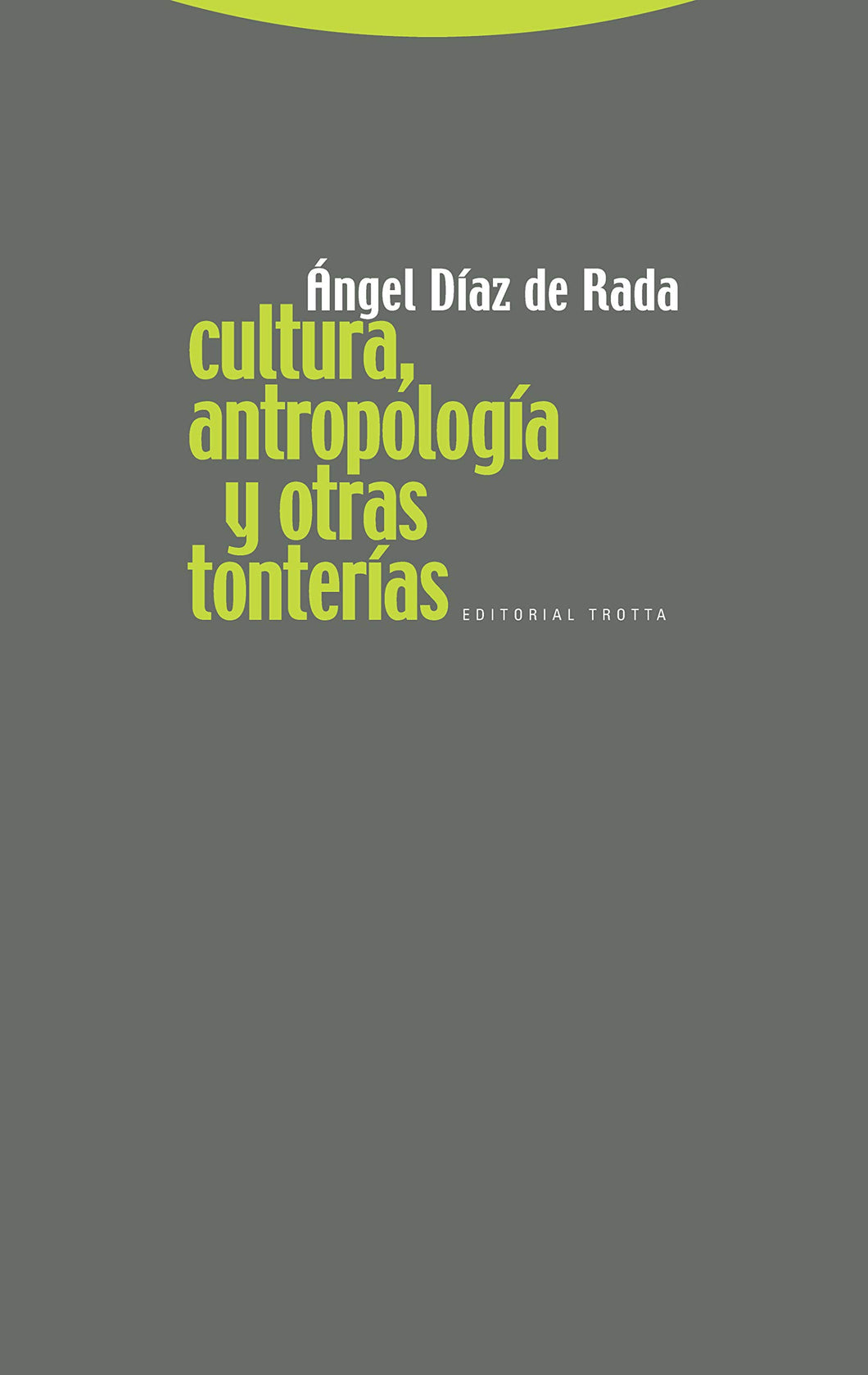 CULTURA, ANTROPOLOGÍA Y OTRAS TONTERÍAS - Ángel Díaz de Rada