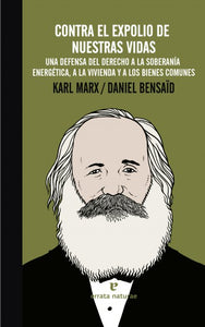 CONTRA EL EXPOLIO DE NUESTRAS VIDAS - Karl Marx / Daniel Bensaid