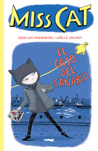 MISS CAT: EL CASO DEL CANARIO - Jean-Luc Fromental, Joëlle Jolivet