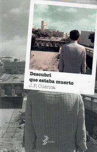DESCUBRÍ QUE ESTABA MUERTO - J.P. Cuenca