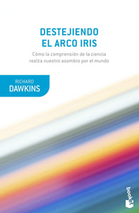 DESTEJIENDO EL ARCO IRIS - Richard Dawkins