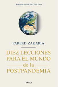 DIEZ LECCIONES PARA EL MUNDO DE LA POSTPANDEMIA - Fareed Zakaria