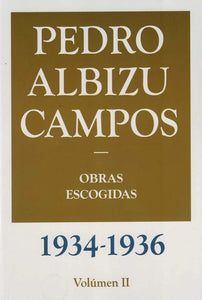 PEDRO ALBIZU CAMPOS: OBRAS ESCOGIDAS (1934-1936) VOLUMEN II - J. Benjamín Torres