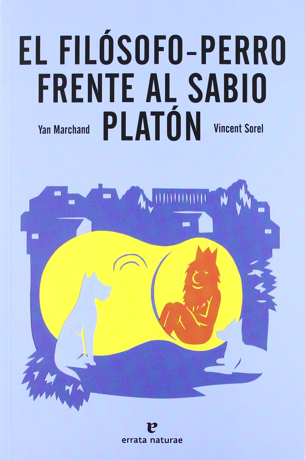 EL FILÓSOFO PERRO FRENTE AL SABIO PLATÓN - Yan Marchand