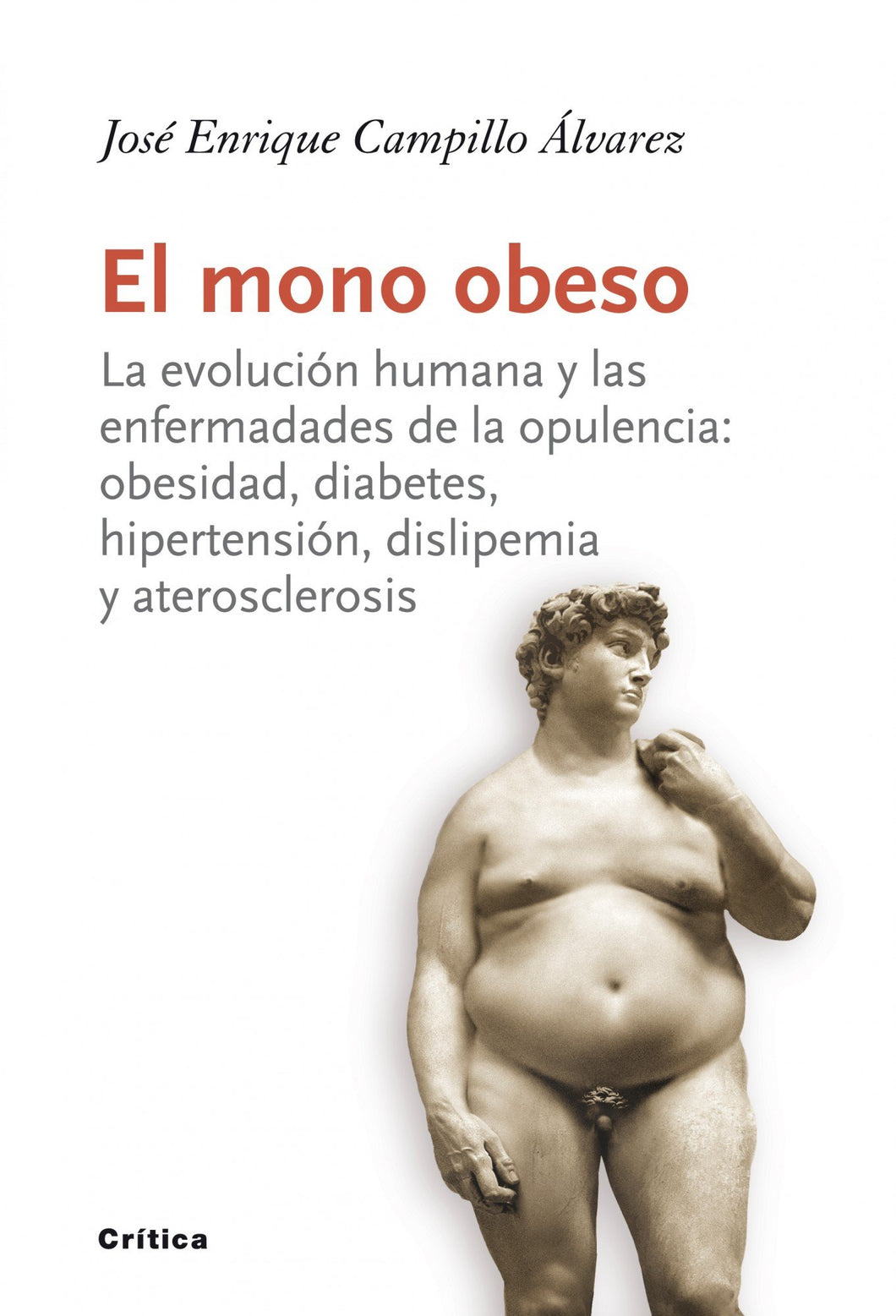 EL MONO OBESO: LA EVOLUCIÓN HUMANA Y LAS ENFERMEDADES DE LA OPULENCIA: OBECIDAD, DIABETES HIPERTENSIÓN, DISLIPEMIA Y ATEROSCLEROSIS - José E. Campillo Álvarez