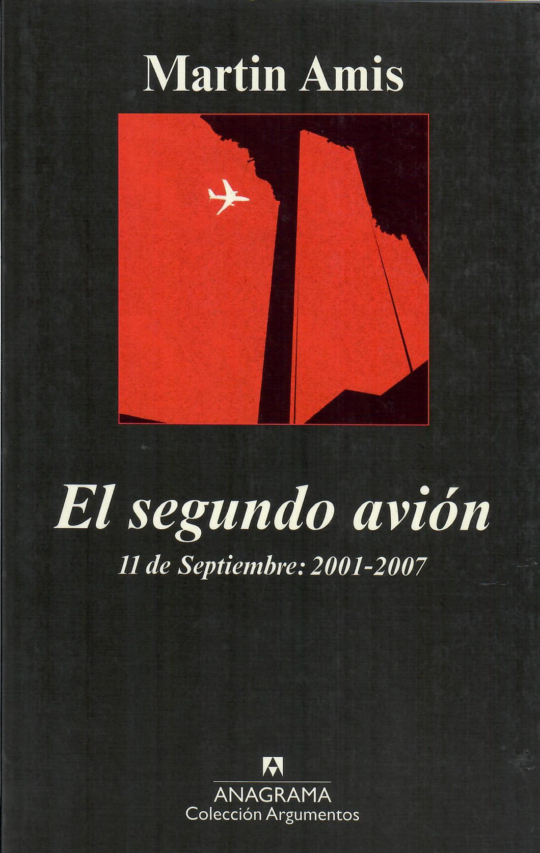 EL SEGUNDO AVIÓN: 11 DE SEPTIEMBRE DE 2001- 2007 - Martin Amis