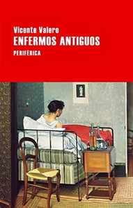 ENFERMOS ANTIGUOS - Vicente Valero
