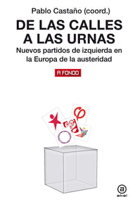 DE LAS CALLES A LAS URNAS: NUEVOS PARTIDOS DE IZQUIERDA EN LA EUROPA DE LA AUSTERIDAD - Pablo Castaño