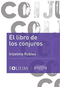 EL LIBRO DE LOS CONJUROS - Irizelma Robles