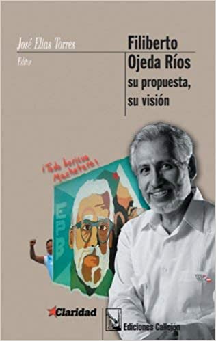 FILIBERTO OJEDA RÍOS SU PROPUESTA, SU VISIÓN - José Elías Torres (editor)