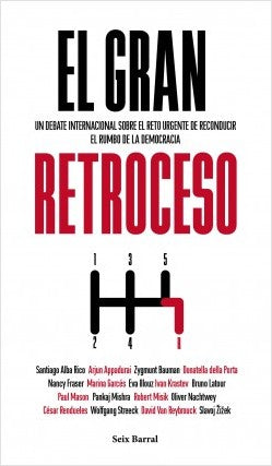 EL GRAN RETROCESO: UN DEBATE INTERNACIONAL SOBRE EL RETO URGENTE DE RECONDUCIR EL RUMBO DE LA DEMOCRACIA - VV. AA.