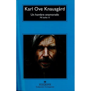UN HOMBRE ENAMORADO - Karl Ove Knausgård