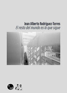 EL RESTO DEL MUNDO ES LO QUE SIGUE - Jean Alberto Rodríguez-Torres