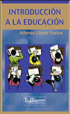 INTRODUCCIÓN A LA EDUCACIÓN - Alfonso López Yustos