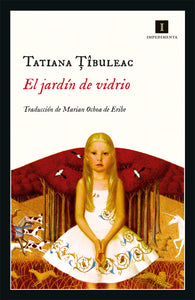 EL JARDÍN DE VIDRIO - Tatiana Ţîbuleac