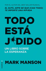 TODO ESTO ESTA JODIDO UN LIBRO SOBRE LA ESPERANZA - Mark Manson