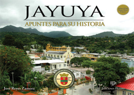 JAYUYA APUNTES PARA SU HISTORIA - José Reyes Zamora