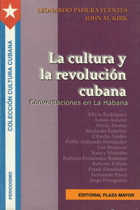 LA CULTURA Y LA REVOLUCIÓN CUBANA - Leonardo Padura Fuentes y John M. Kirk