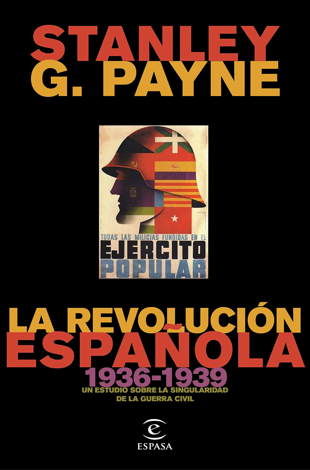 LA REVOLUCIÓN ESPAÑOLA (1936-1939): UN ESTUDIO SOBRE LA SINGULARIDAD DE LA GUERRA CIVIL - Stanley G. Payne