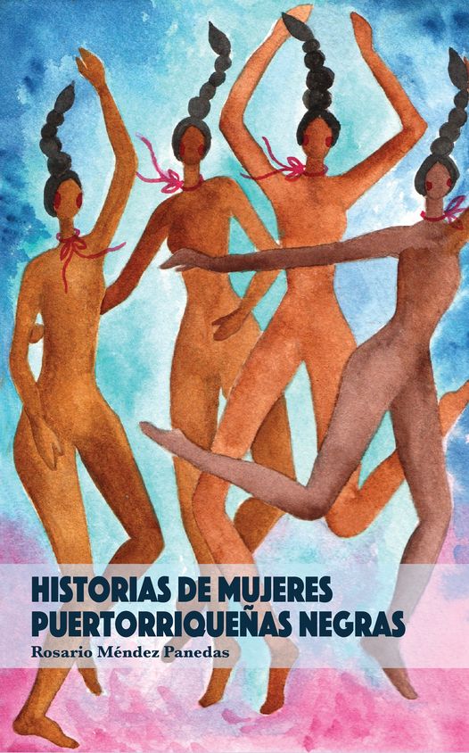 HISTORIAS DE MUJERES PUERTORRIQUEÑAS NEGRAS - Rosario Méndez Panedas