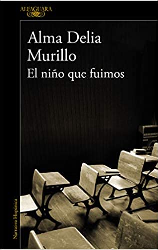 EL NIÑO QUE FUIMOS - Alma Delia Murillo