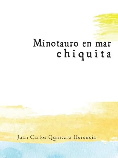 MINOTAURO EN MAR CHIQUITA - Juan Carlos Quintero Herencia