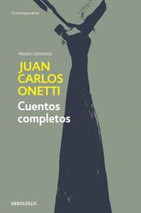 CUENTOS COMPLETOS - Juan Carlos Onetti