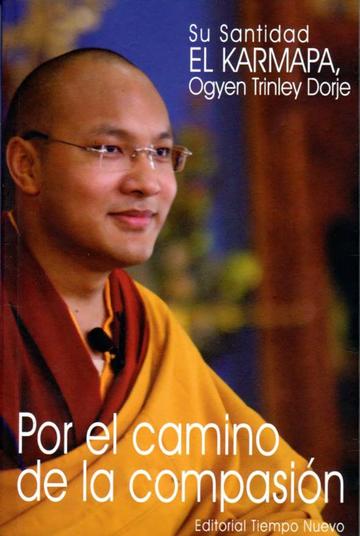 POR EL CAMINO DE LA COMPASIÓN- Su Santidad el Karmapa Ogyen Trinley Dorje