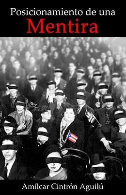 POSICIONAMIENTO DE UNA MENTIRA - Amílcar Cintrón Aguilú