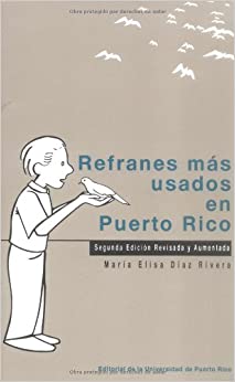 REFRANES MÁS USADOS EN PUERTO RICO - María Elisa Díaz Rivera