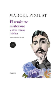 EL REMITENTE MISTERIOSO Y OTROS RELATOS INÉDITOS - Marcel Proust
