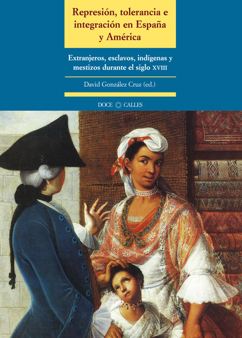 REPRESIÓN, TOLERANCIA E INTEGRACIÓN EN ESPAÑA Y AMERICA - David González Cruz