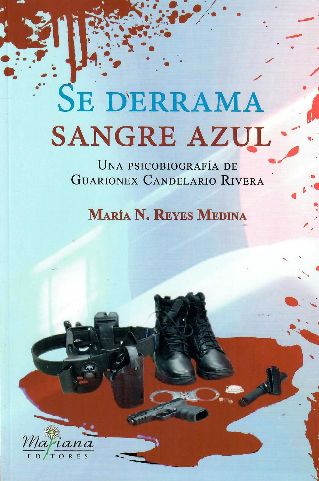 SE DERRAMA SANGRE AZUL: UNA BIOGRAFÍA DE GUARIONEX CANDELARIO RIVERA -María N. Reyes Medina